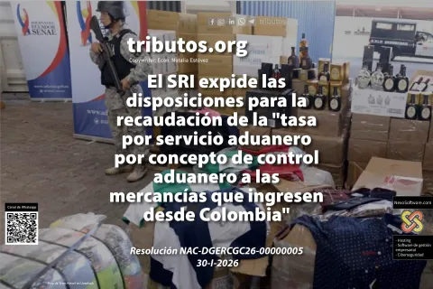 expide las disposiciones para la recaudación de la "tasa por servicio aduanero por concepto de control aduanero a las mercancías que ingresen desde Colombia"