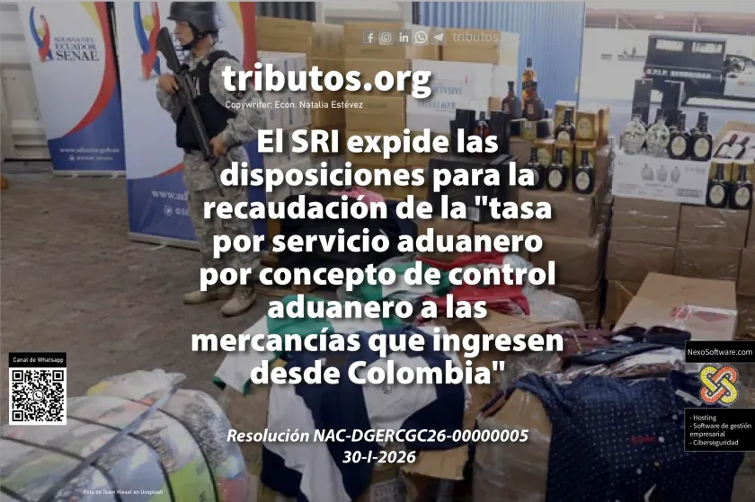 expide las disposiciones para la recaudación de la "tasa por servicio aduanero por concepto de control aduanero a las mercancías que ingresen desde Colombia"